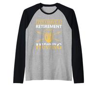 Yes I Have A Retirement Plan I Plan on Hunting Hunter Life Manche Raglan