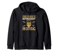 Yes I Have A Retirement Plan I Plan on Hunting Hunter Life Sweat à Capuche