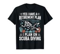 Yes I Have A Retirement Plan I Plan on Scuba Diving Retraité T-Shirt