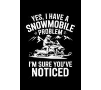 Yes I Have A Snowmobile Problem: 6X9" 110 pages notebook