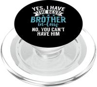 Yes I Have The Brother in Law no You Can't Him Brother in Law PopSockets PopGrip pour MagSafe