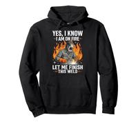 Yes I Know I Am on Fire Let Me Finish This Welder Sweat à Capuche