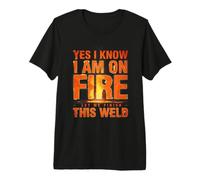 Yes I Know I Am on Fire Let Me Finish This Welder T-Shirt Haut de Gamme