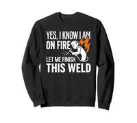 Yes I Know I Am on Fire Welder Identity Humour Sweatshirt