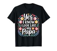 Yes I Know I Look Like My Papa Sosie de Papa Mignon |- T-Shirt