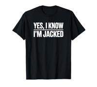 Yes I Know I'm Jacked - Funny Gym Lover T-Shirt