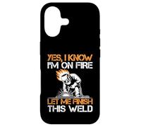Yes I Know I'm on Fire Let Me Finish This Weld Coque pour iPhone 17