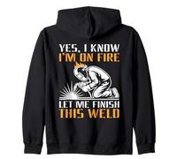 Yes I Know I'm On Fire Let Me Finish This Weld Sweat à Capuche