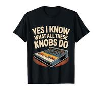 Yes I Know What All These Knobs Do Son Audio Technique - T-Shirt