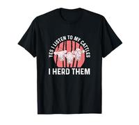 Yes I Listen to My Cattle I Herd Them Cool Livestock Farmer T-Shirt