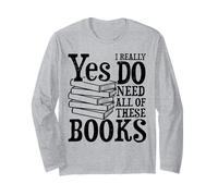 Yes I Really Do Need All These Books Cadeau de lecture amusant Manche Longue