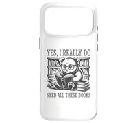Yes I Really Do Need All These Books Coque pour iPhone 17 Pro Max