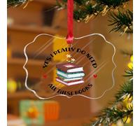 Yes I Really Do Need All These Books Décoration de Noël Cadeau Bibliothèque Bibliothèque Rat de bibliothèque Souvenir Rustique Disque Acrylique Transparent Boule de Noël pour Décoration de Sapin de