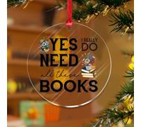 Yes I Really Do Need All These Books Décoration de Noël pour les amateurs de livres, lecteurs, écrivains, bibliothécaires, souvenirs ronds en acrylique transparent, boules de Noël pour décoration