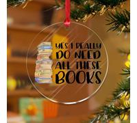 Yes I Really Do Need All These Books Décoration de Noël ronde souvenir disques en acrylique transparent Boules de Noël pour décoration d'arbre de Noël, étiquettes cadeaux, plaques nominatives