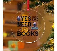 Yes I Really Do Need All These Books Ornement de Noël Bibliophile Cadeaux Enseignant Étudiant Décoratif Disques Acrylique Transparent Pendentif pour Décoration de Sapin de Noël Plaque Nom Plaques