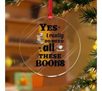 Yes I Really Do Need All These Books Ornement de Noël Bibliothèque Personnalisé Souvenir en Acrylique Transparent Disques Souvenir Enseignants Souvenir pour Décoration de Sapin de Noël Plaque Nom
