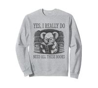 Yes I Really Do Need All These Books Sweatshirt