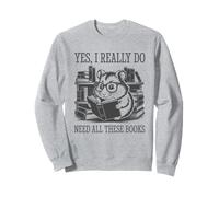 Yes I Really Do Need All These Books Sweatshirt