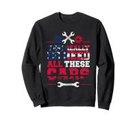 Yes I Really Do Need All These Cars Funny Colleger Mechanic Sweatshirt