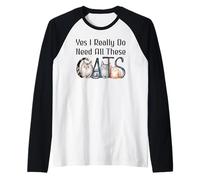 Yes I Really Do Need All These Cats Funny Cat Lovers Cat Mom Manche Raglan