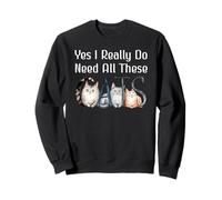 Yes I Really Do Need All These Cats Funny Cat Lovers Cat Mom Sweatshirt