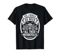 Yes I Really Do Need All These Motorcycles Funny Garage T-Shirt Graphique avec Valeur, Homme, Noir, S