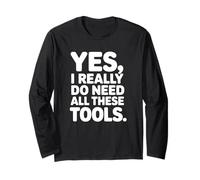 Yes I Really Do Need All These Tools - Charpentier Amusant Manche Longue