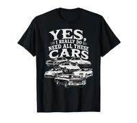 Yes I Really Need All These Cars Funny Car Amateur T-Shirt