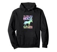 Yes I Smell Like A Horse Equestre Humour Sweat à Capuche