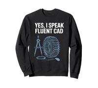 Yes I Speak Fluent CAD Engineering Humour Sweatshirt