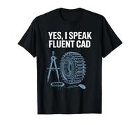 Yes I Speak Fluent CAD Engineering Humour T-Shirt