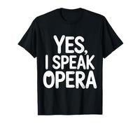 Yes I Speak Opera Interprète du Chanteur de théâtre |- T-Shirt