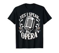 Yes I Speak Opera Interprète du Chanteur de théâtre |- T-Shirt