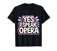 Yes I Speak Opera Interprète du Chanteur de théâtre |- T-Shirt