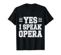 Yes I Speak Opera Interprète du Chanteur de théâtre |- T-Shirt