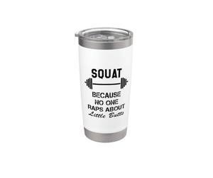 Yes I Squat Because NoOne Raps About Little Butts Funny Gym Gobelet isotherme en acier inoxydable double paroi