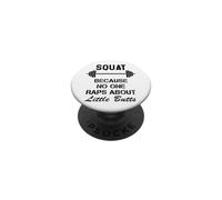 Yes I Squat Because Noone Raps About Little Butts Funny Gym PopSockets PopGrip Adhésif