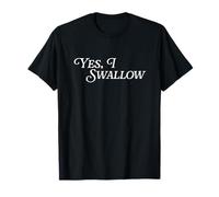 Yes I Swallow Swallowing Salive Gag Funny Joke Viral Meme T-Shirt