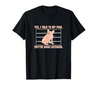 Yes I Talk to My Pigs They Good Listeners Funny Pig Lover T-Shirt