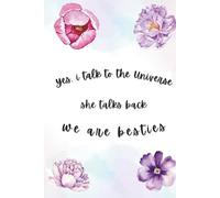 Yes, I Talk to the Universe - She Talks Back, We’re Besties: A cosmic journal for self-reflection, intuition, and divine conversations.