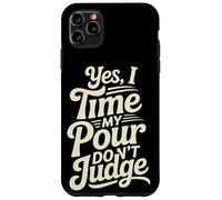 Yes I Time My Pour Don't Judge Home Coffee Brewing Coque pour iPhone 11 Pro Max