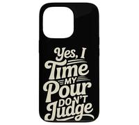 Yes I Time My Pour Don't Judge Home Coffee Brewing Coque pour iPhone 13 Pro