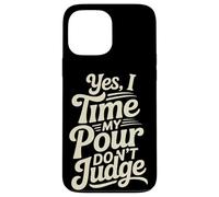 Yes I Time My Pour Don't Judge Home Coffee Brewing Coque pour iPhone 13 Pro Max