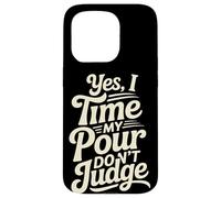 Yes I Time My Pour Don't Judge Home Coffee Brewing Coque pour iPhone 15 Pro