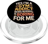 Yes I'm A Gym Addict Being Normal is Boring for Me |- PopSockets PopGrip pour MagSafe