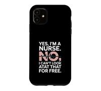 Yes Im A Nurse No I Can't Look at That Funny Coque pour iPhone 11