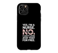 Yes Im A Nurse No I Can't Look at That Funny Coque pour iPhone 11 Pro