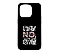 Yes Im A Nurse No I Can't Look at That Funny Coque pour iPhone 15 Pro