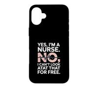 Yes Im A Nurse No I Can't Look at That Funny Coque pour iPhone 16 Plus